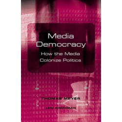 Media Democracy: How the Media Colonize Politics