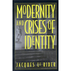 Modernity and Crises of Identity: Culture and Society in Fin-de-Siecle Vienna