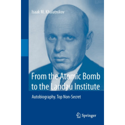 From the Atomic Bomb to the Landau Institute: Autobiography. Top Non-Secret