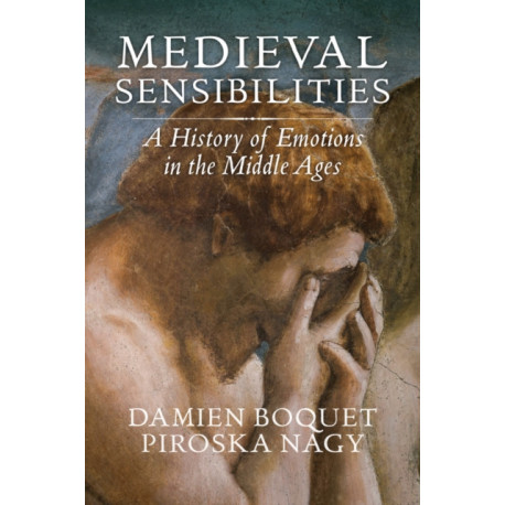 Medieval Sensibilities: A History of Emotions in the Middle Ages