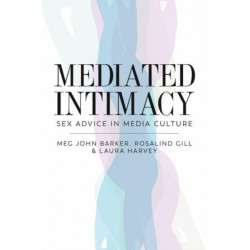 Mediated Intimacy: Sex Advice in Media Culture