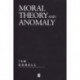 Moral Theory and Anomaly