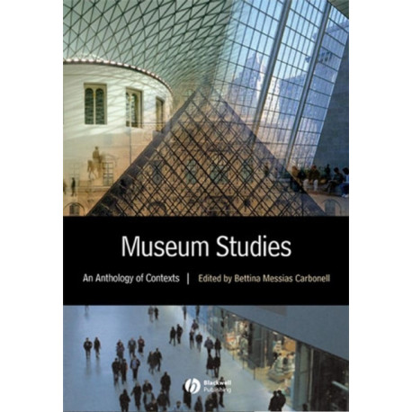Museum Studies: An Anthology of Contexts