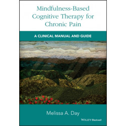Mindfulness-Based Cognitive Therapy for Chronic Pain: A Clinical Manual and Guide