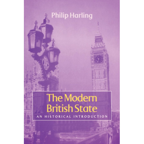 The Modern British State: An Historical Introduction