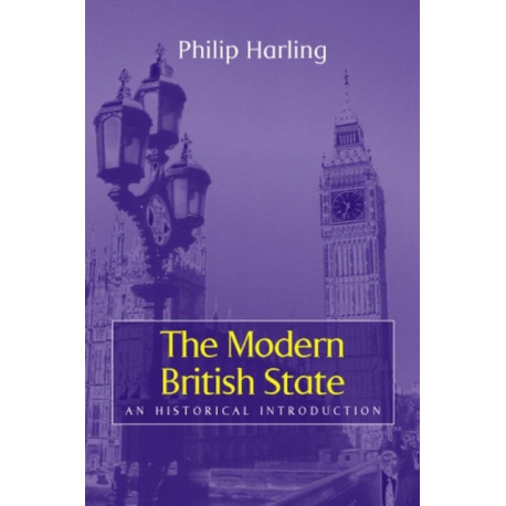 The Modern British State: An Historical Introduction