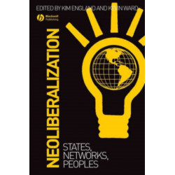 Neoliberalization: States, Networks, Peoples