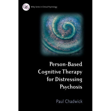 Person-Based Cognitive Therapy for Distressing Psychosis