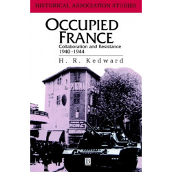 Occupied France: Collaboration And Resistance 1940-1944