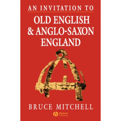 An Invitation to Old English and Anglo-Saxon England