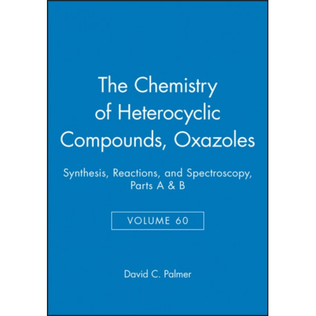 Oxazoles, Volume 60, Parts A and B: Synthesis, Reactions, and Spectroscopy