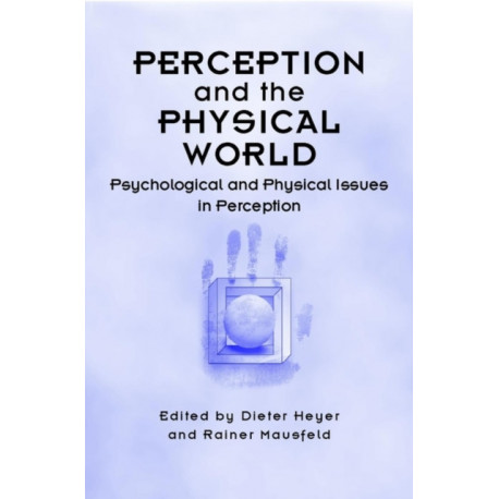Perception and the Physical World: Psychological and Philosophical Issues in Perception