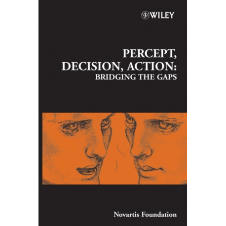 Percept, Decision, Action: Bridging the Gaps