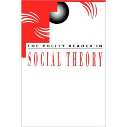 The Polity Reader in Social Theory
