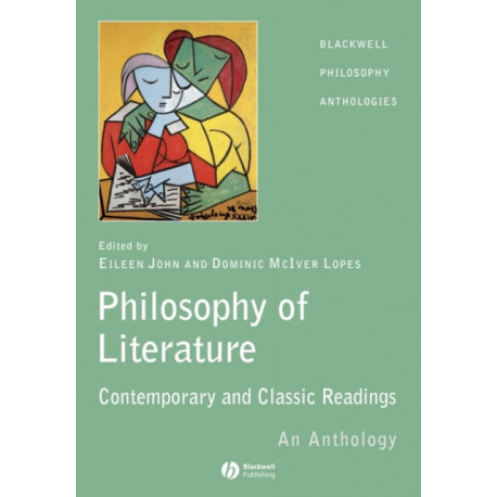 The Philosophy of Literature: Contemporary and Classic Readings - An Anthology