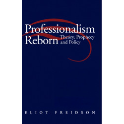 Professionalism Reborn: Theory, Prophecy and Policy