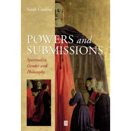 Powers and Submissions: Spirituality, Philosophy and Gender