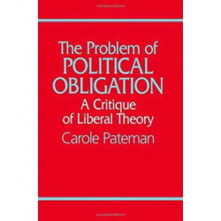 The Problem of Political Obligation: A Critical Analysis of Liberal Theory