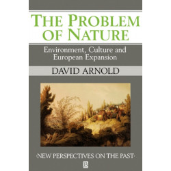 The Problem of Nature: Environment and Culture in Historical Perspective