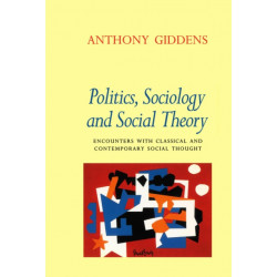 Politics, Sociology and Social Theory: Encounters with Classical and Contemporary Social Thought