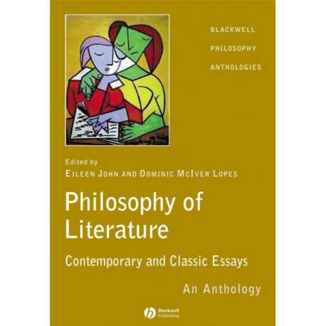 The Philosophy of Literature: Contemporary and Classic Readings - An Anthology