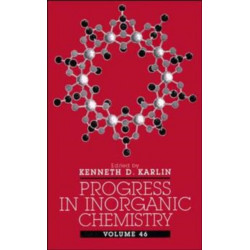 Progress in Inorganic Chemistry, Volume 46