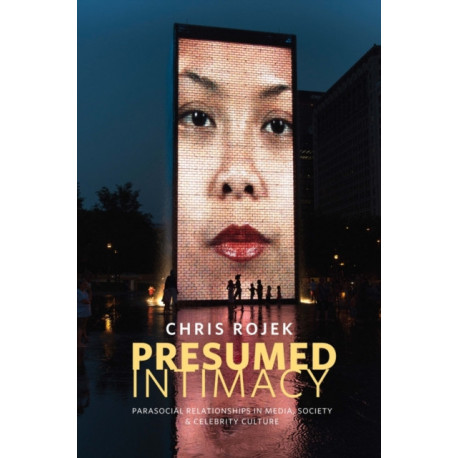 Presumed Intimacy: Parasocial Interaction in Media, Society and Celebrity Culture