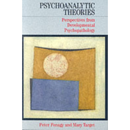 Psychoanalytic Theories: Perspectives from Developmental Psychopathology
