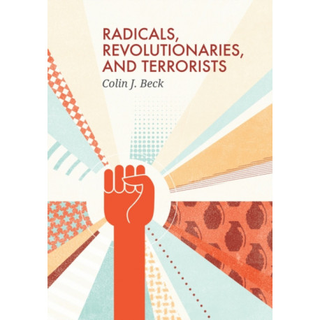 Radicals, Revolutionaries, and Terrorists