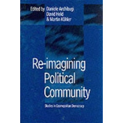 Re-Imagining Political Community: Studies in Cosmopolitan Democracy