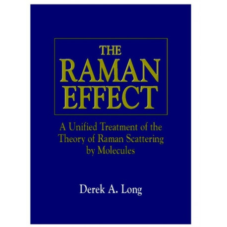 The Raman Effect: A Unified Treatment of the Theory of Raman Scattering by Molecules