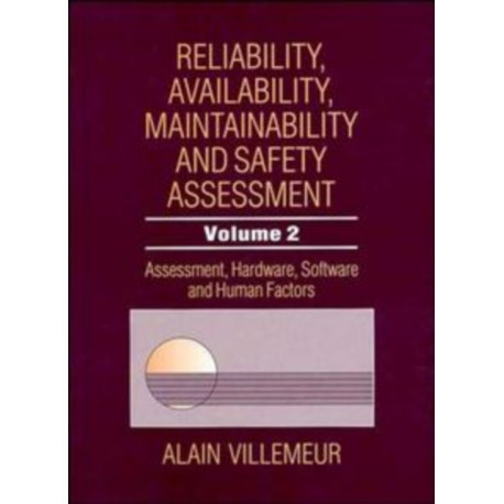 Reliability, Availability, Maintainability and Safety Assessment, Assessment, Hardware, Software and Human Factors: Assessment, Hardware, Software and Human Factors