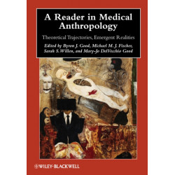 A Reader in Medical Anthropology: Theoretical Trajectories, Emergent Realities