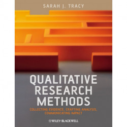 Qualitative Research Methods: Collecting Evidence, Crafting Analysis, Communicating Impact
