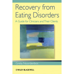 Recovery from Eating Disorders: A Guide for Clinicians and Their Clients