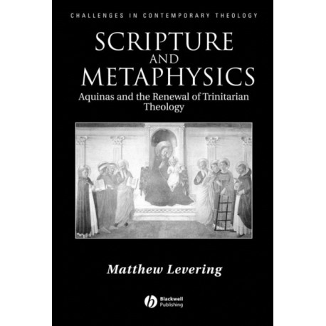 Scripture and Metaphysics: Aquinas and the Renewal of Trinitarian Theology
