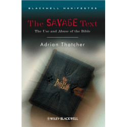 The Savage Text: The Use and Abuse of the Bible