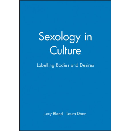 Sexology in Culture: Labelling Bodies and Desires