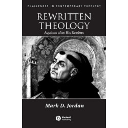Rewritten Theology: Aquinas After His Readers