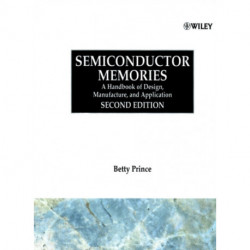 Semiconductor Memories: A Handbook of Design, Manufacture and Application