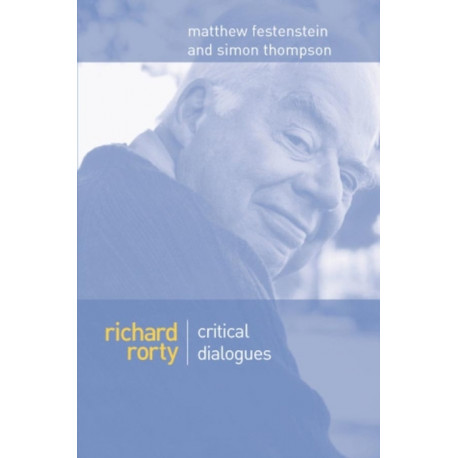 Richard Rorty: Critical Dialogues