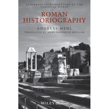 Roman Historiography: An Introduction to its Basic Aspects and Development