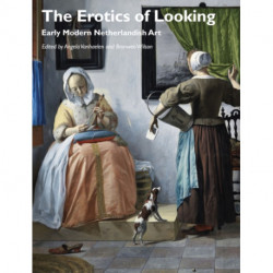The Erotics of Looking: Early Modern Netherlandish Art