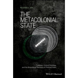 The Metacolonial State: Pakistan, Critical Ontology, and the Biopolitical Horizons of Political Islam