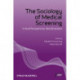 The Sociology of Medical Screening: Critical Perspectives, New Directions