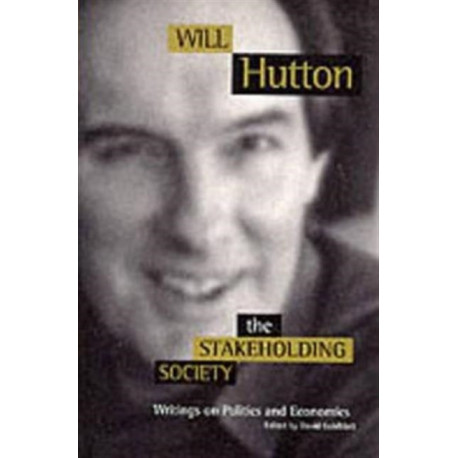 The Stakeholding Society: Writings on Politics and Economics