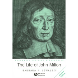 The Life of John Milton: A Critical Biography