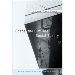 Space, the City and Social Theory: Social Relations and Urban Forms