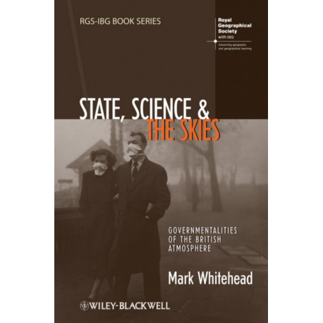 State, Science and the Skies: Governmentalities of the British Atmosphere