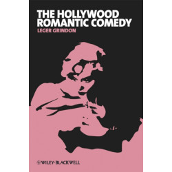 The Hollywood Romantic Comedy: Conventions, History, Controversies